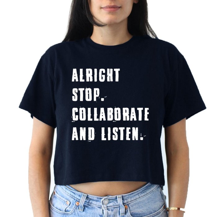 Alright Stop Collaborate And Listen Crop Top