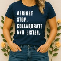 Alright Stop Collaborate And Listen Womens T-Shirt
