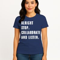 Alright Stop Collaborate And Listen Womens T-Shirt