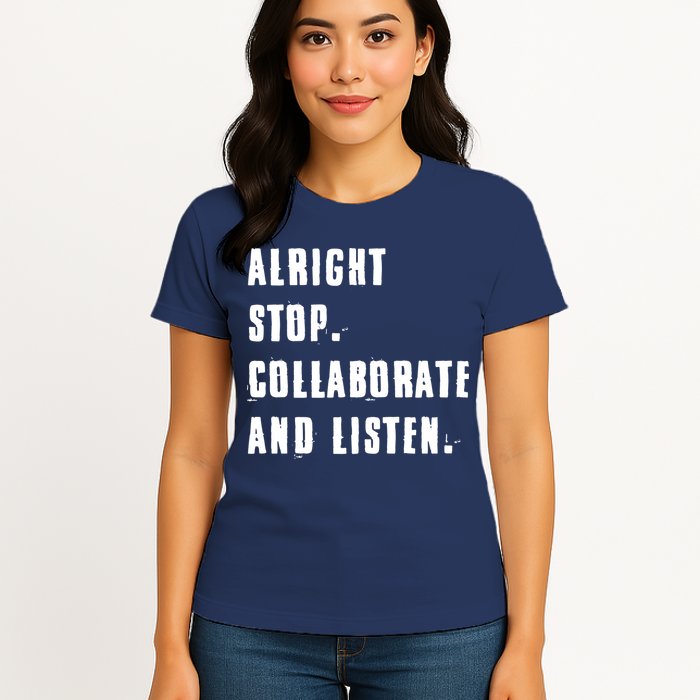 Alright Stop Collaborate And Listen Womens T-Shirt