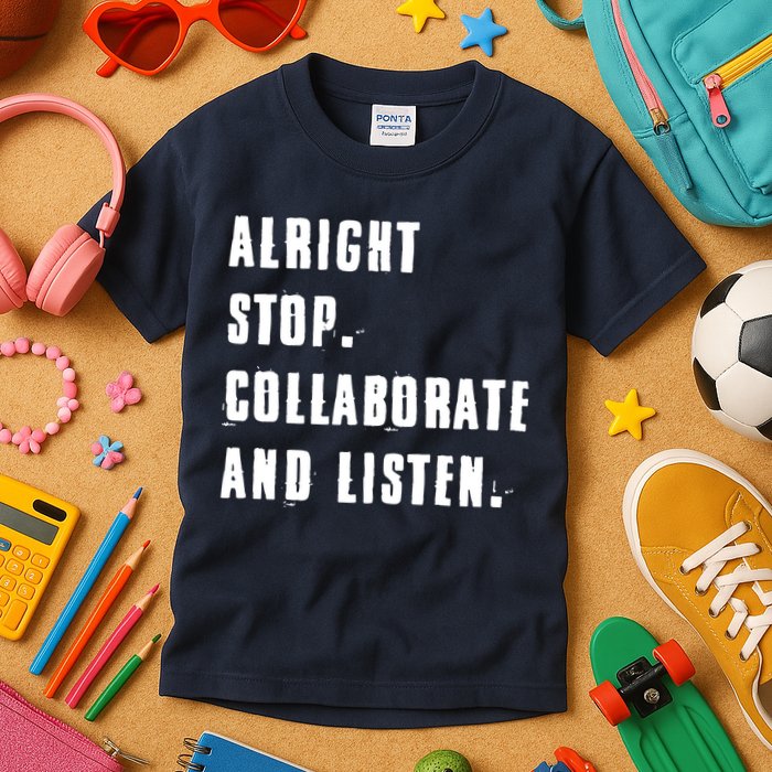 Alright Stop Collaborate And Listen Kids T-Shirt