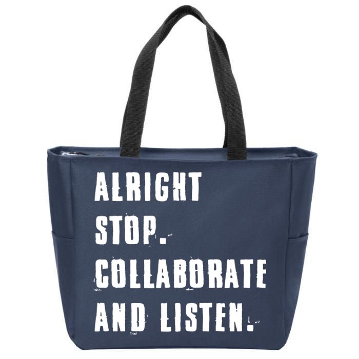 Alright Stop Collaborate And Listen Zip Tote Bag