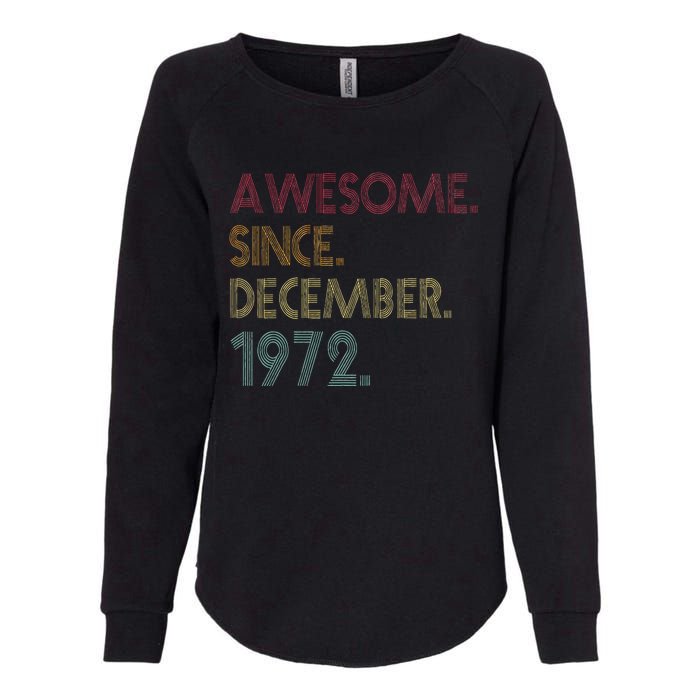 Awesome Since December 1972 50th Birthday Gift 50 Years Old Womens California Wash Sweatshirt