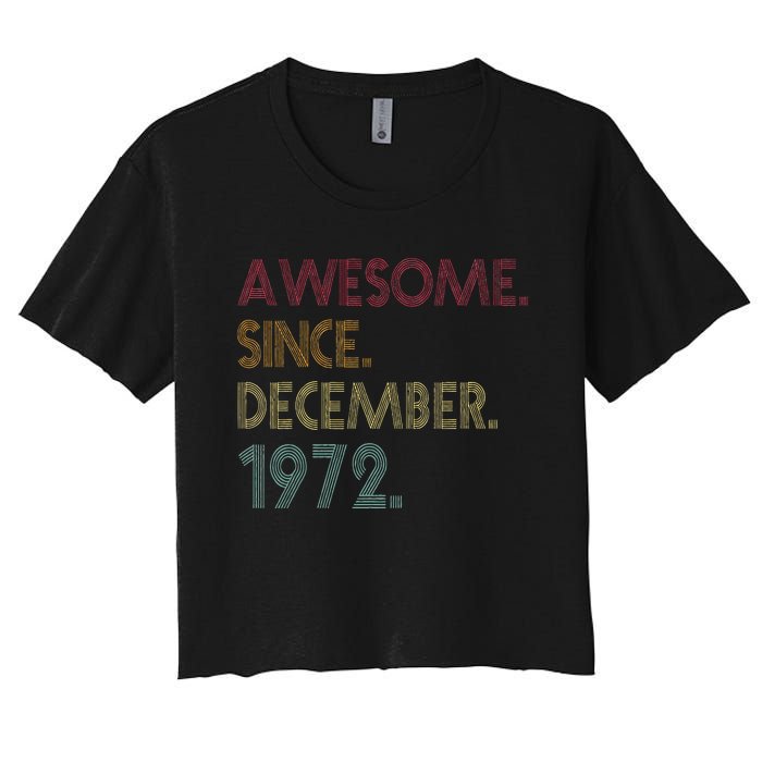 Awesome Since December 1972 50th Birthday Gift 50 Years Old Women's Crop Top Tee