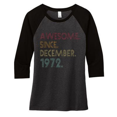 Awesome Since December 1972 50th Birthday Gift 50 Years Old Women's Tri-Blend 3/4-Sleeve Raglan Shirt