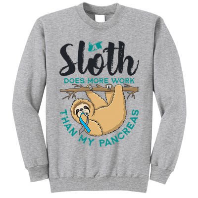 A Sloth Does More Work Than My Pancreas Type One Diabetes Tall Sweatshirt