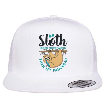 A Sloth Does More Work Than My Pancreas Type One Diabetes Flat Bill Trucker Hat