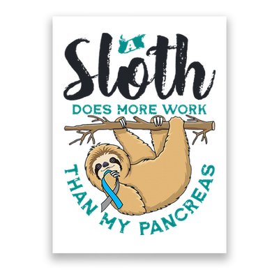 A Sloth Does More Work Than My Pancreas Type One Diabetes Poster