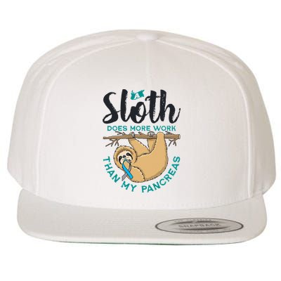A Sloth Does More Work Than My Pancreas Type One Diabetes Wool Snapback Cap
