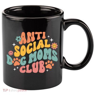 Anti Social Dog Moms Club 11oz C Handle Ceramic Mug