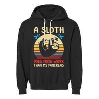 A Sloth Does More Work Than My Pancreas Garment-Dyed Fleece Hoodie