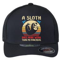 A Sloth Does More Work Than My Pancreas Flexfit Unipanel Trucker Cap