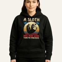 A Sloth Does More Work Than My Pancreas Hoodie
