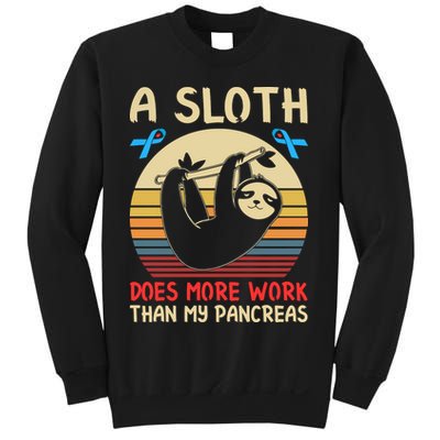A Sloth Does More Work Than My Pancreas Sweatshirt