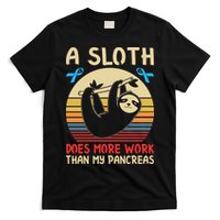 A Sloth Does More Work Than My Pancreas T-Shirt