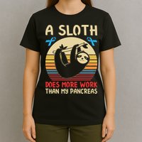 A Sloth Does More Work Than My Pancreas T-Shirt