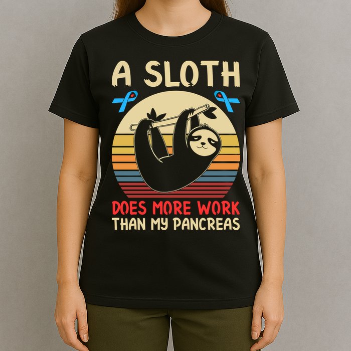 A Sloth Does More Work Than My Pancreas T-Shirt