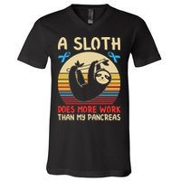 A Sloth Does More Work Than My Pancreas V-Neck T-Shirt