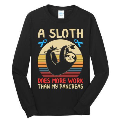 A Sloth Does More Work Than My Pancreas Tall Long Sleeve T-Shirt