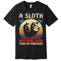 A Sloth Does More Work Than My Pancreas Premium T-Shirt
