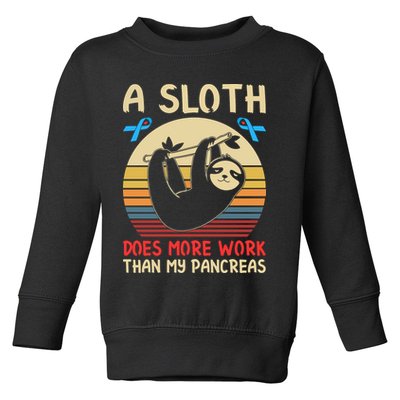 A Sloth Does More Work Than My Pancreas Toddler Sweatshirt