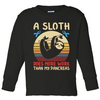 A Sloth Does More Work Than My Pancreas Toddler Long Sleeve Shirt