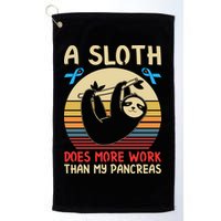 A Sloth Does More Work Than My Pancreas Golf Towel