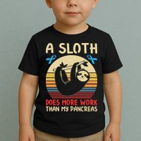 A Sloth Does More Work Than My Pancreas Toddler T-Shirt