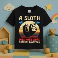 A Sloth Does More Work Than My Pancreas Toddler T-Shirt