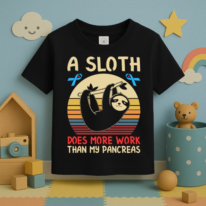 A Sloth Does More Work Than My Pancreas Toddler T-Shirt