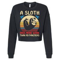 A Sloth Does More Work Than My Pancreas Cropped Pullover Crew
