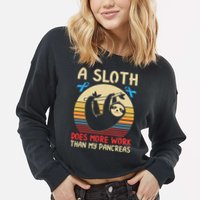 A Sloth Does More Work Than My Pancreas Cropped Pullover Crew