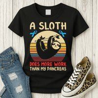 A Sloth Does More Work Than My Pancreas Womens T-Shirt