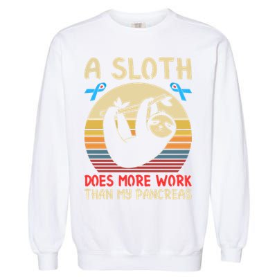A Sloth Does More Work Than My Pancreas Garment-Dyed Sweatshirt