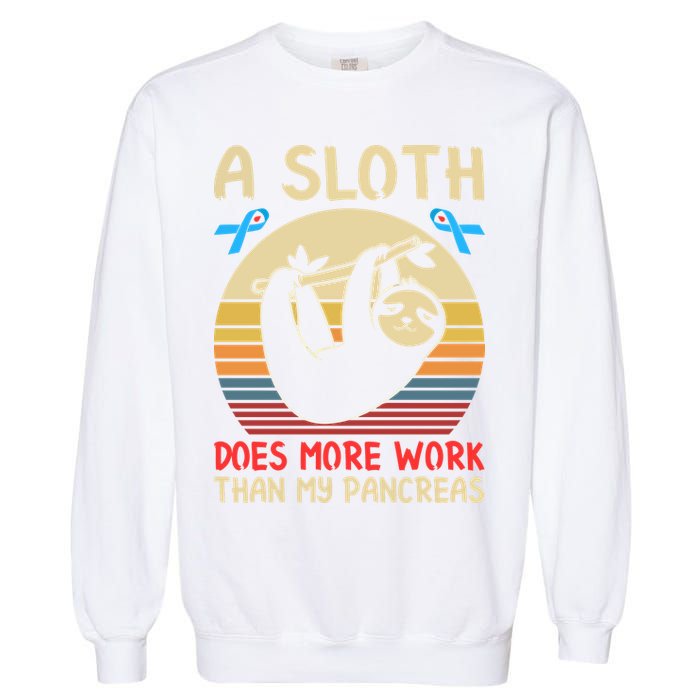 A Sloth Does More Work Than My Pancreas Garment-Dyed Sweatshirt