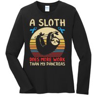 A Sloth Does More Work Than My Pancreas Ladies Long Sleeve Shirt