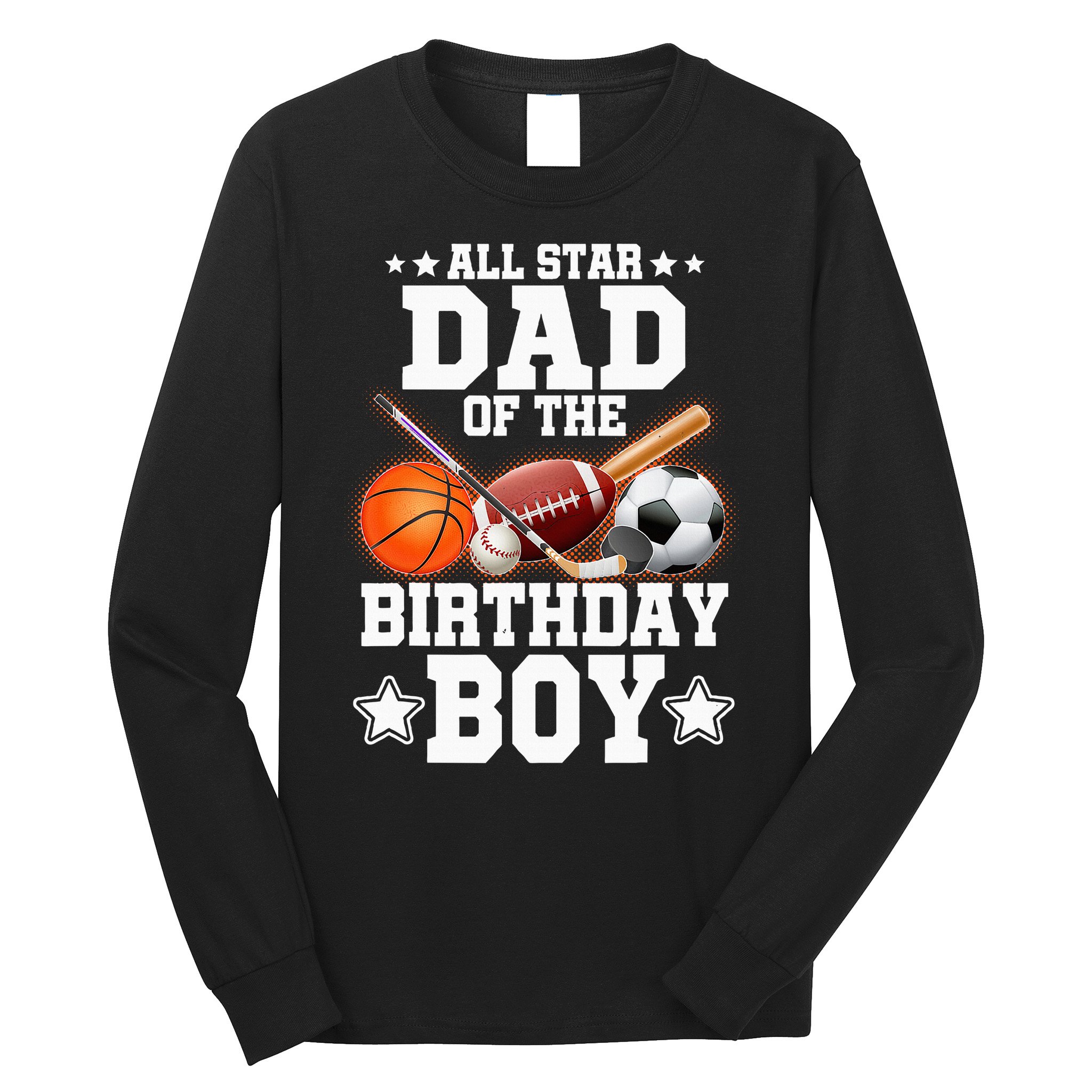 All Star Dad Of The Birthday Boy Basketball Soccer Sport Long Sleeve Shirt