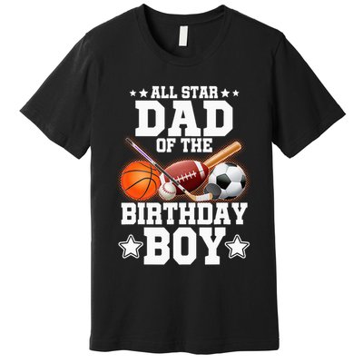 All Star Dad Of The Birthday Boy Basketball Soccer Sport Premium T-Shirt