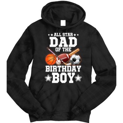 All Star Dad Of The Birthday Boy Basketball Soccer Sport Tie Dye Hoodie