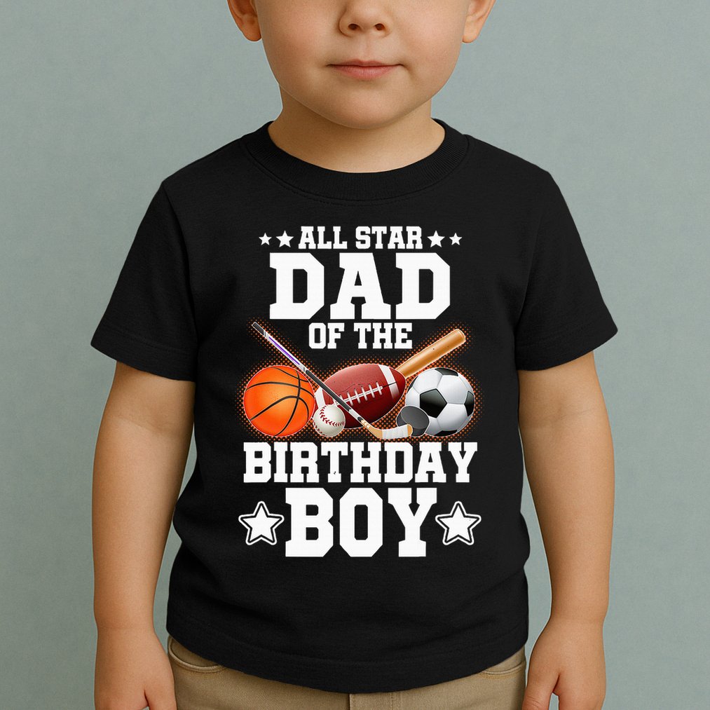All Star Dad Of The Birthday Boy Basketball Soccer Sport Toddler T-Shirt