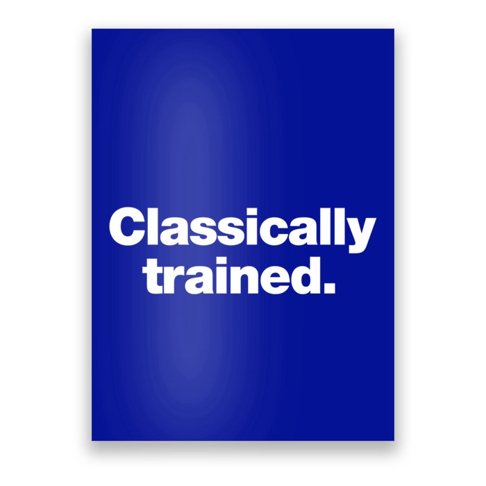 A Simple Design That Says Classically Trained Gift Poster