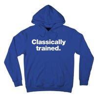 A Simple Design That Says Classically Trained Gift Tall Hoodie