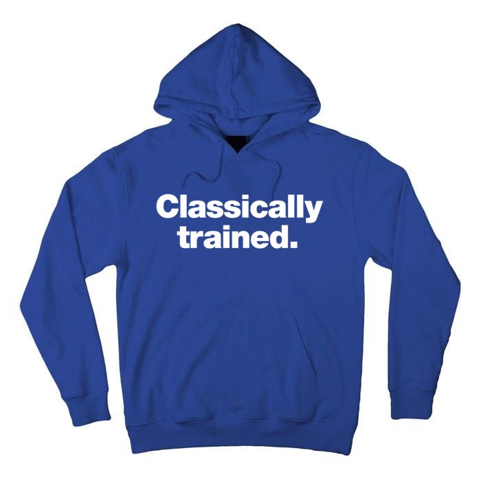 A Simple Design That Says Classically Trained Gift Tall Hoodie