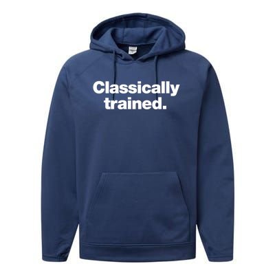 A Simple Design That Says Classically Trained Gift Performance Fleece Hoodie