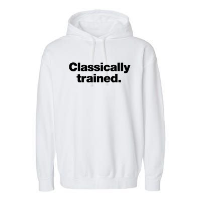 A Simple Design That Says Classically Trained Gift Garment-Dyed Fleece Hoodie