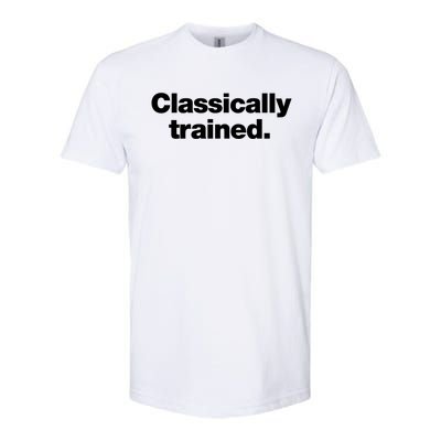 A Simple Design That Says Classically Trained Gift Softstyle® CVC T-Shirt