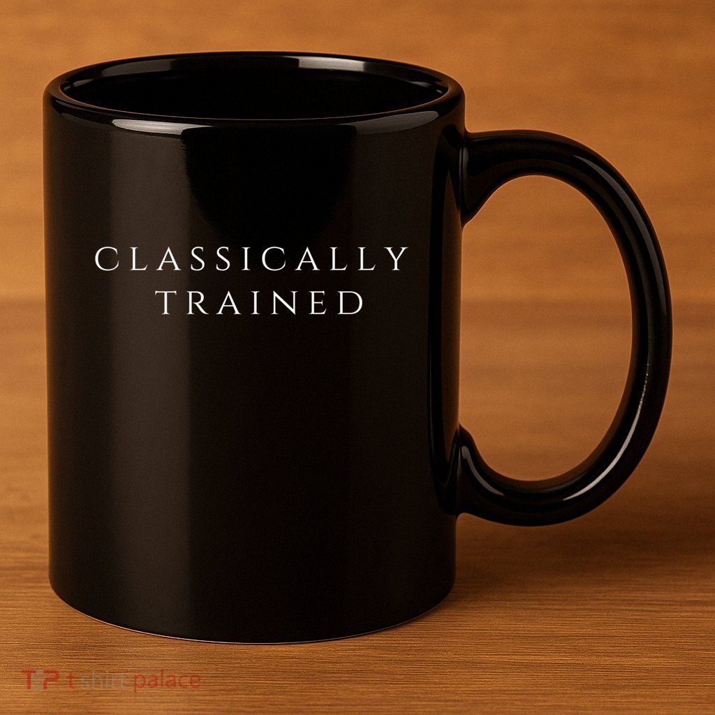 A Stylish Design That Says Classically Trained Gift 11oz C Handle Ceramic Mug