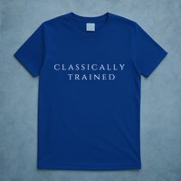 A Stylish Design That Says Classically Trained Gift T-Shirt