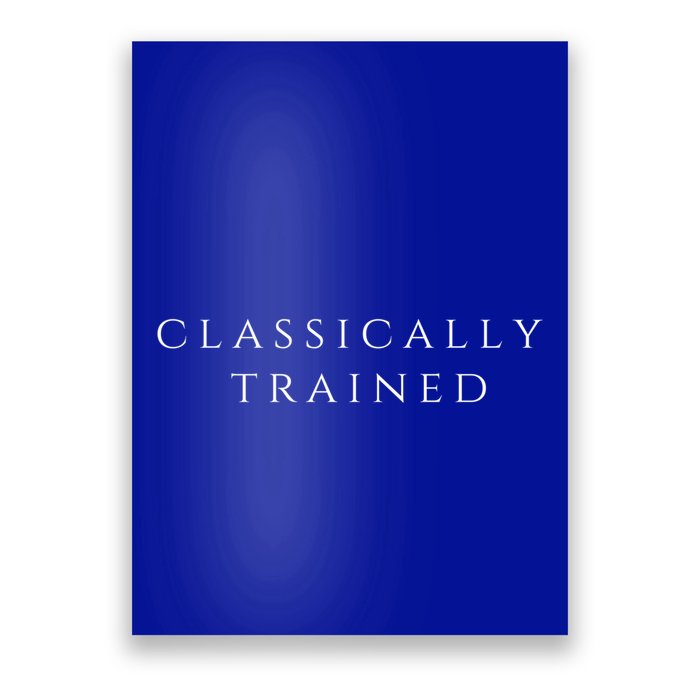 A Stylish Design That Says Classically Trained Gift Poster