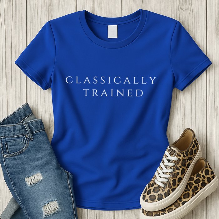 A Stylish Design That Says Classically Trained Gift Womens T-Shirt